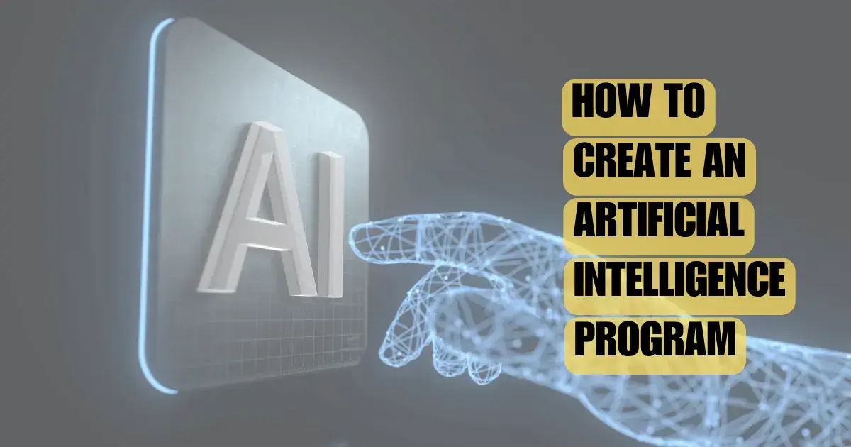 How to Create an Artificial Intelligence Program