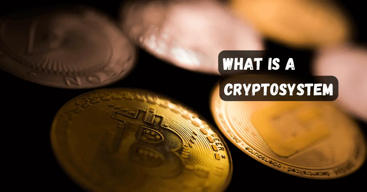 What is a Cryptosystem