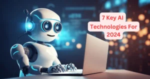 7 Key AI Technologies For 2024